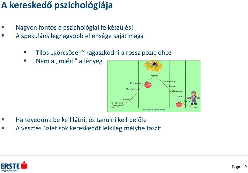 a rossz pozícióhoz Nem a miért a lényeg Ha tévedünk be kell látni, és