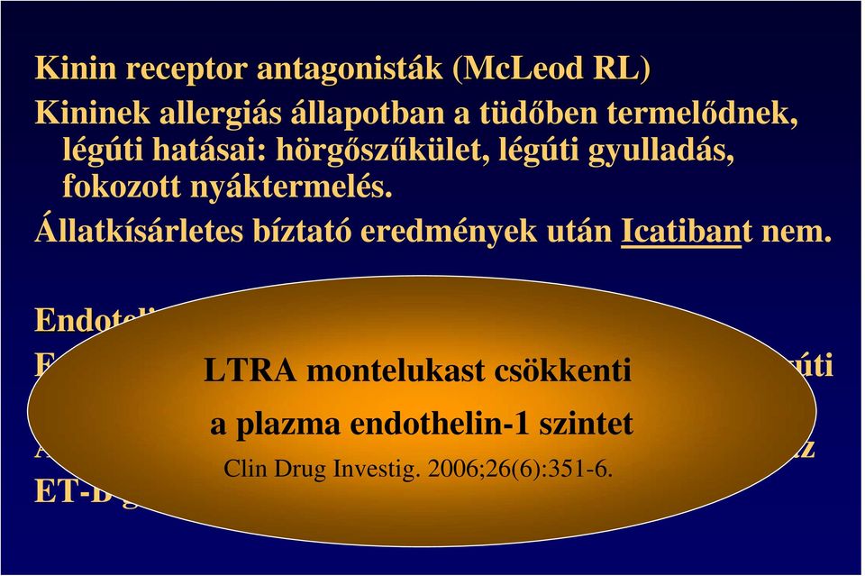 Endotelin antagonisták k (Hay DWP) EndotelinekLTRA légúti montelukast hatásai: símaizom csökkenti kontrakció, légúti