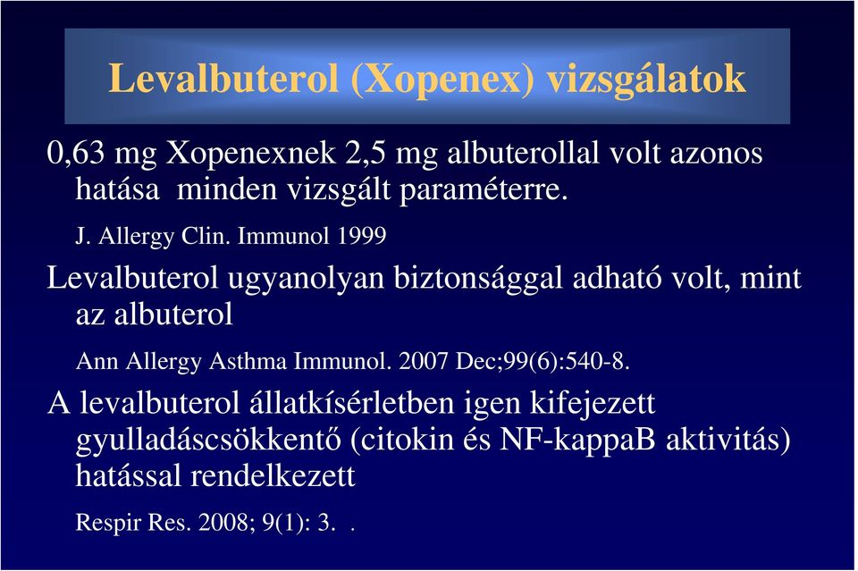 Immunol 1999 Levalbuterol ugyanolyan biztonsággal adható volt, mint az albuterol Ann Allergy Asthma