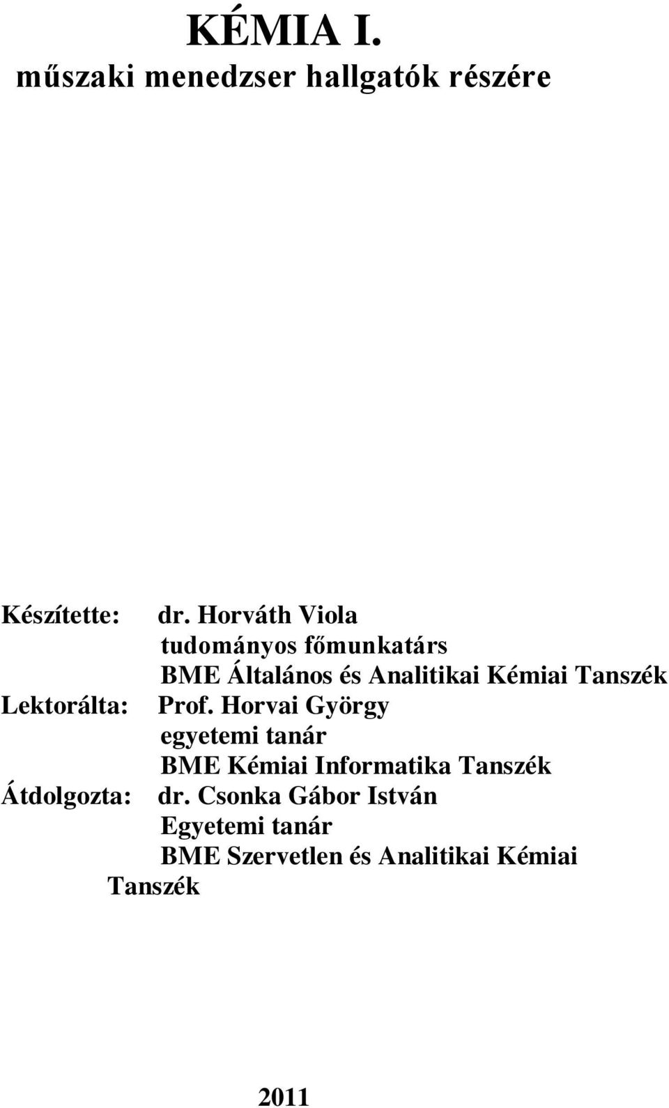 Prof. Horvai György egyetemi tanár BME Kémiai Informatika Tanszék Átdolgozta: