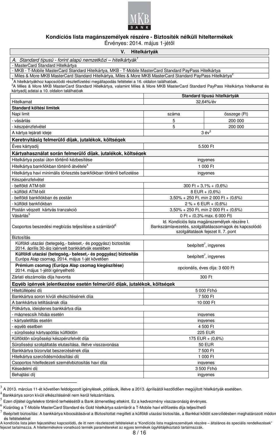 Miles & More MKB MasterCard Standard Hitelkártya, Miles & More MKB MasterCard Standard PayPass Hitelkártya 2 1 A hitelkártyákhoz kapcsolódó részletfizetési megállapodás feltételei a 16.