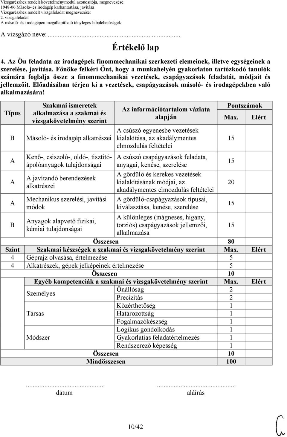 Főnöke felkéri Önt, hogy a munkahelyén gyakorlaton tartózkodó tanulók számára foglalja össze a finommechanikai vezetések, csapágyazások feladatát, módjait és jellemzőit.