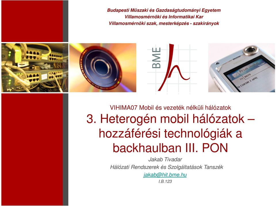 hálózatok 3. Heterogén mobil hálózatok hozzáférési technológiák a backhaulban III.