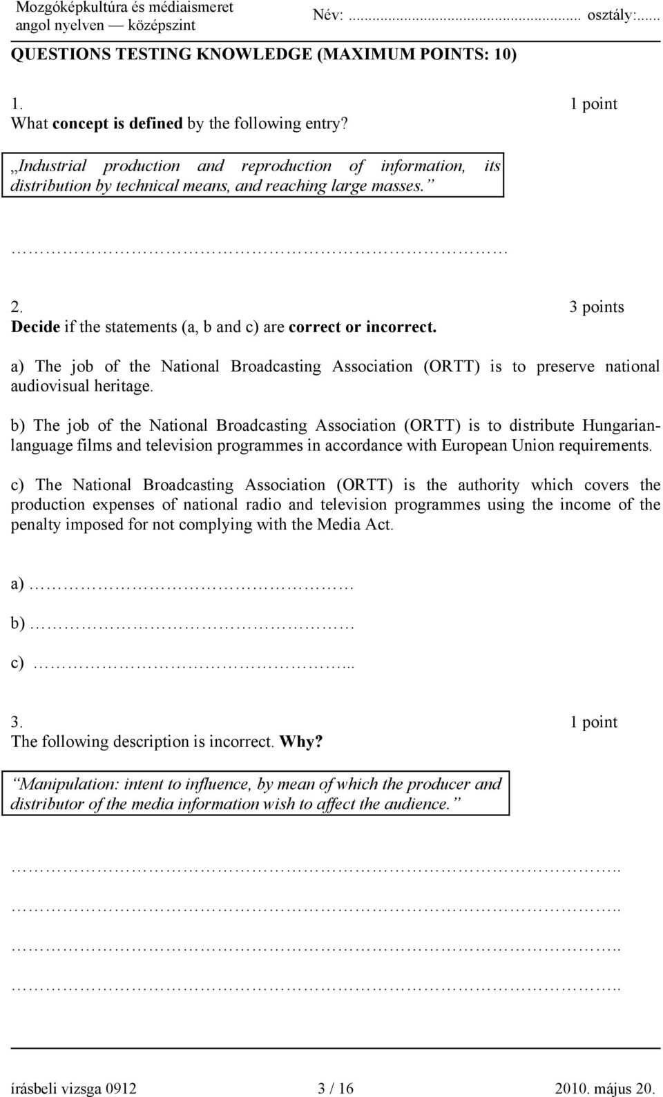 a) The job of the National Broadcasting Association (ORTT) is to preserve national audiovisual heritage.