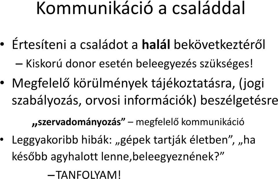 Megfelelő körülmények tájékoztatásra, (jogi szabályozás, orvosi információk)