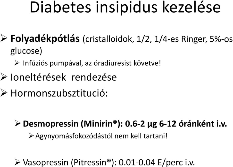 Ioneltérések rendezése Hormonszubsztitució: Desmopressin (Minirin ): 0.