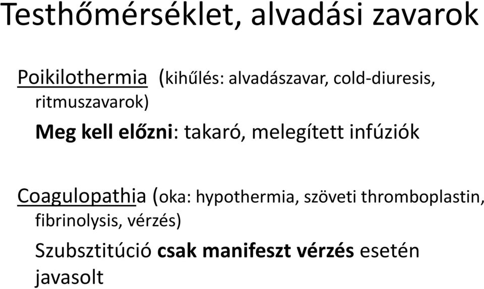 melegített infúziók Coagulopathia (oka: hypothermia, szöveti