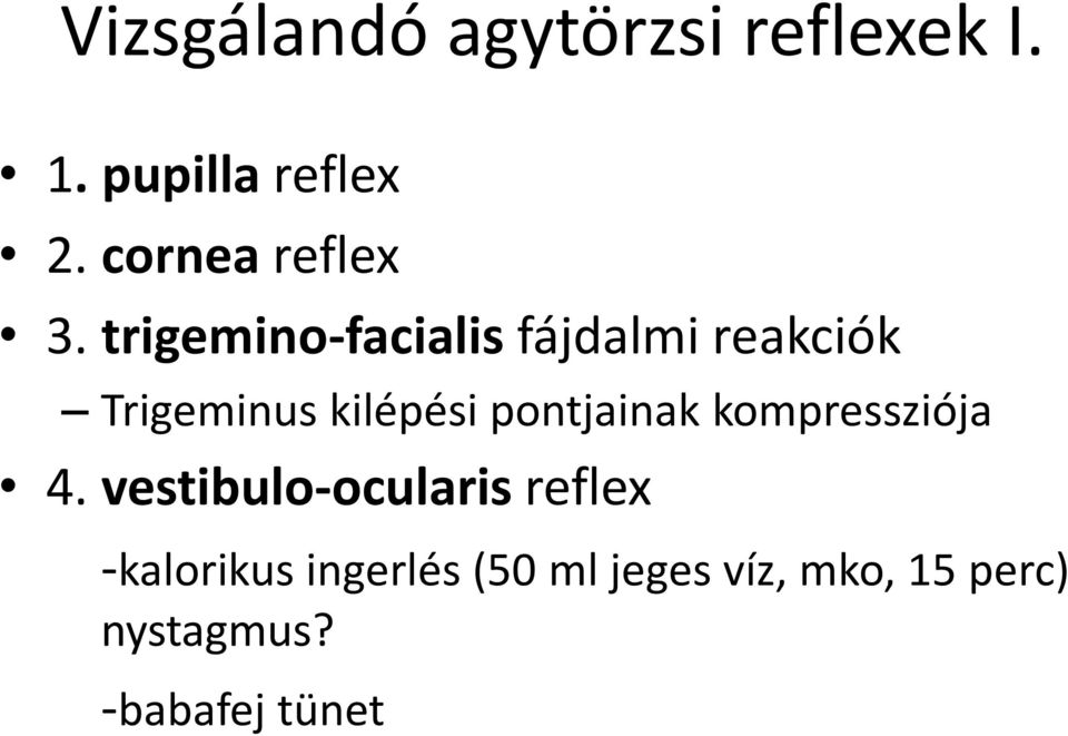 trigemino-facialis fájdalmi reakciók Trigeminus kilépési