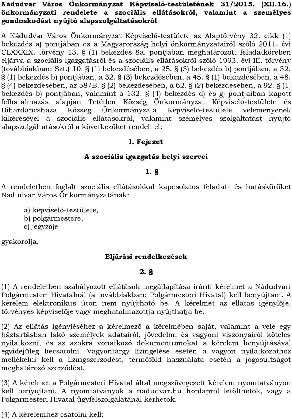 cikk (1) bekezdés a) pontjában és a Magyarország helyi önkormányzatairól szóló 2011. évi CLXXXIX. törvény 13. (1) bekezdés 8a.