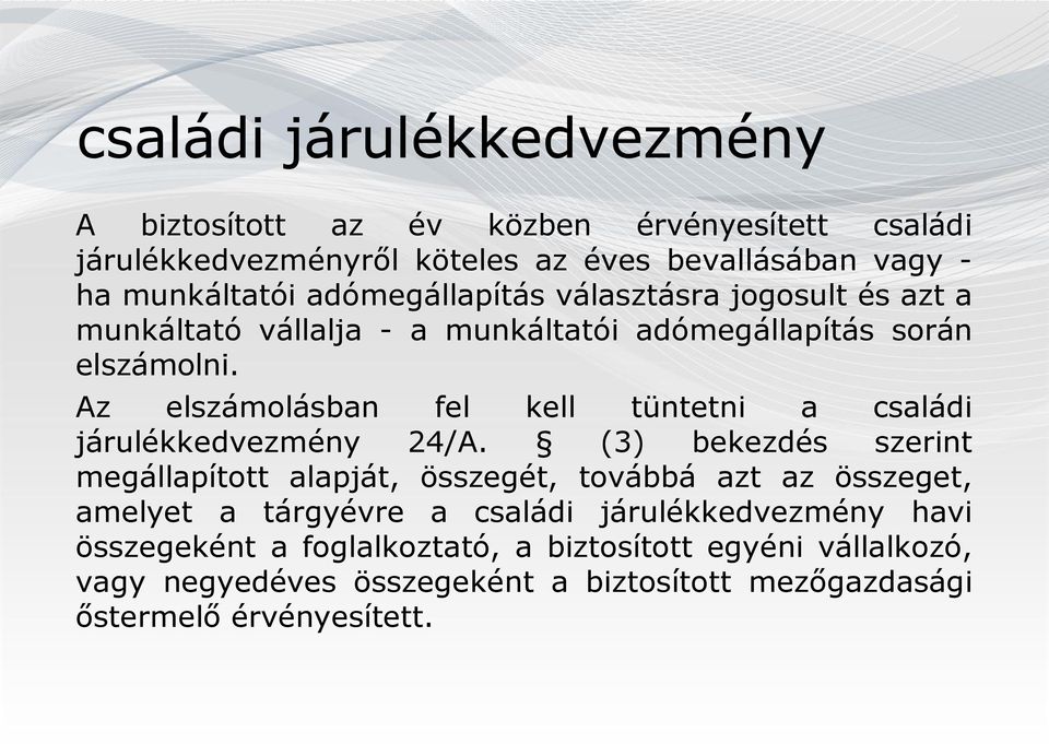 Az elszámolásban fel kell tüntetni a családi járulékkedvezmény 24/A.