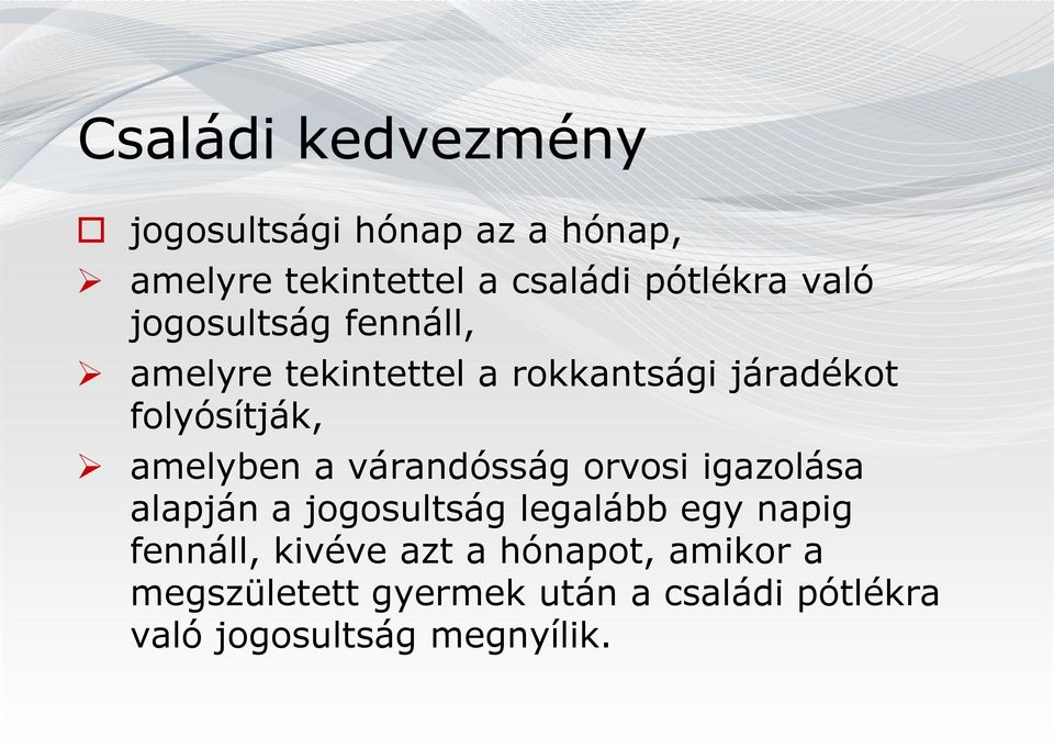 a várandósság orvosi igazolása alapján a jogosultság legalább egy napig fennáll, kivéve azt