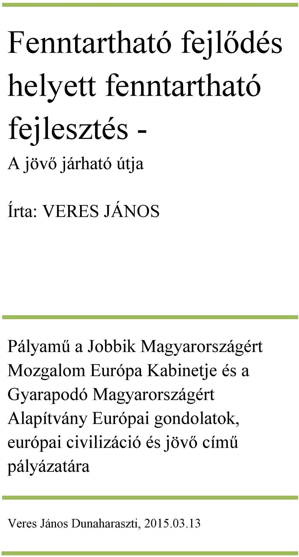 Kabinetje és a Gyarapodó Magyarországért Alapítvány Európai gondolatok,