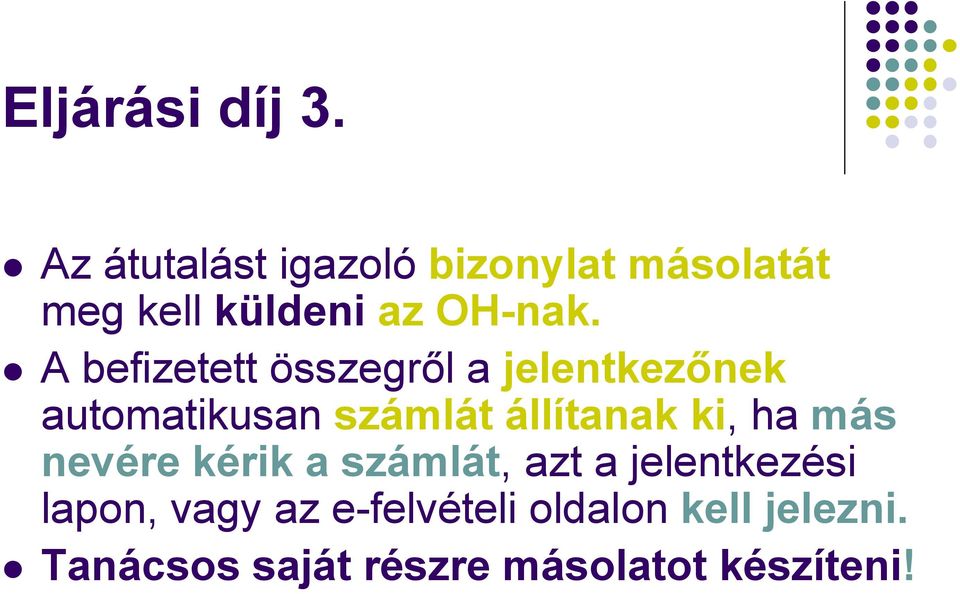 A befizetett összegről a jelentkezőnek automatikusan számlát állítanak ki,