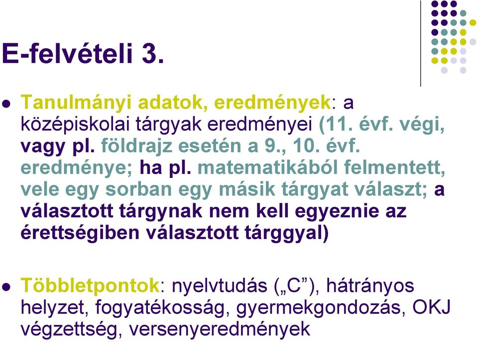 matematikából felmentett, vele egy sorban egy másik tárgyat választ; a választott tárgynak nem kell