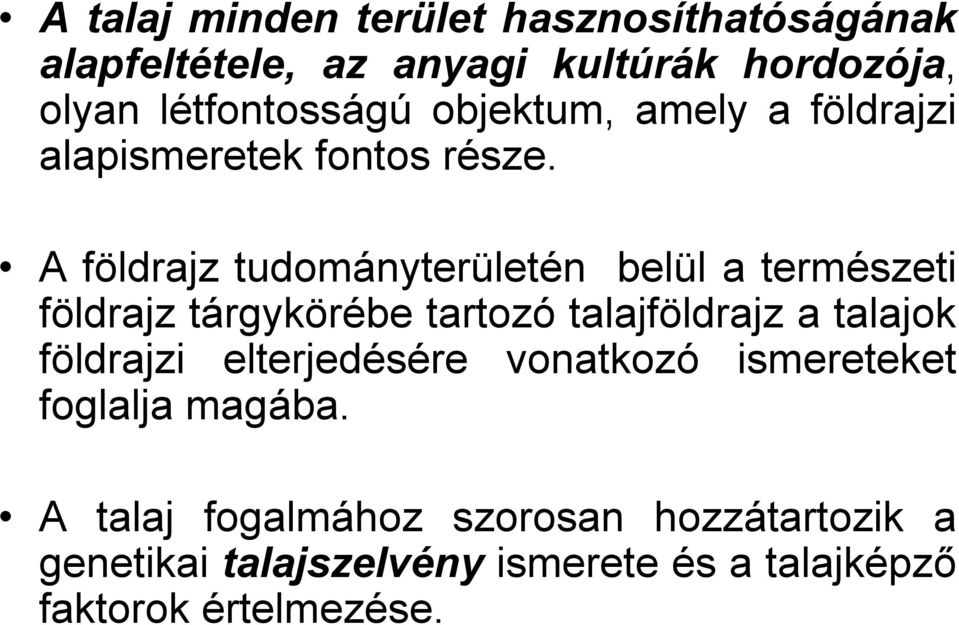 A földrajz tudományterületén belül a természeti földrajz tárgykörébe tartozó talajföldrajz a talajok földrajzi