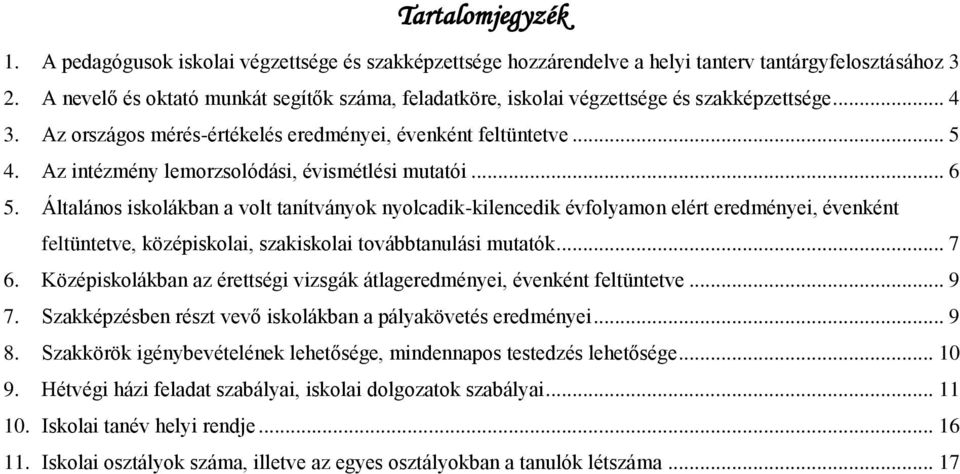 Az intézmény lemorzsolódási, évismétlési mutatói... 6 5.