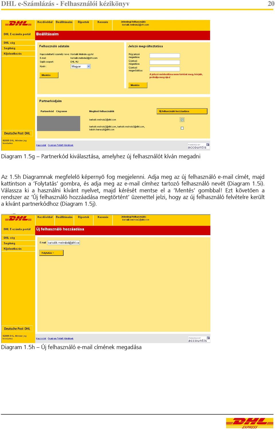 Adja meg az új felhasználó e-mail címét, majd kattintson a Folytatás gombra, és adja meg az e-mail címhez tartozó felhasználó nevét (Diagram 1.5i).