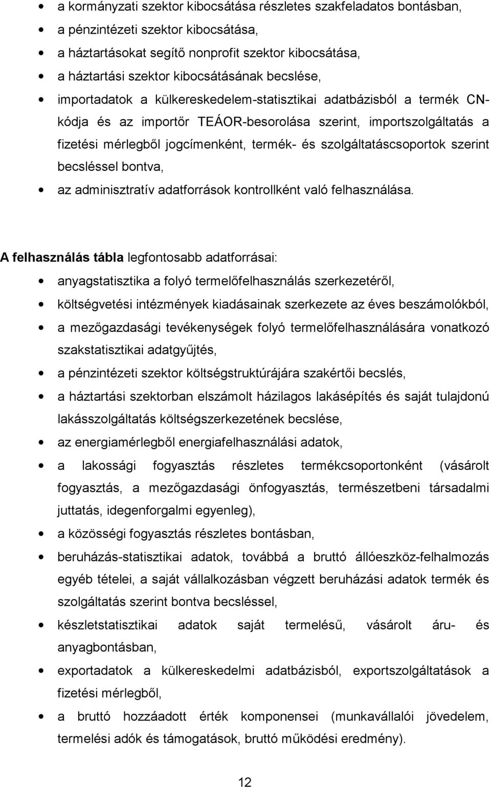 szolgáltatáscsoportok szerint becsléssel bontva, az adminisztratív adatforrások kontrollként való felhasználása.