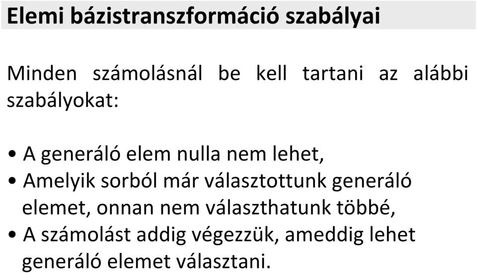 Amelyik sorból már választottunk generáló elemet, onnan nem