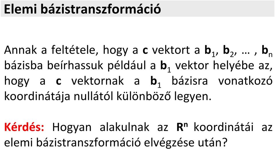 bázisra vonatkozó koordinátája nullától különböző legyen.