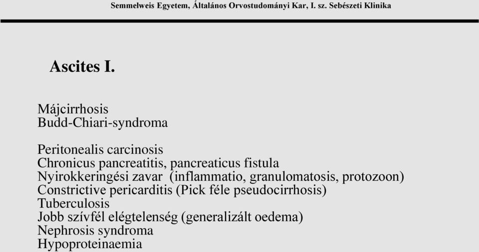 pancreaticus fistula Nyirokkeringési zavar (inflammatio, granulomatosis,