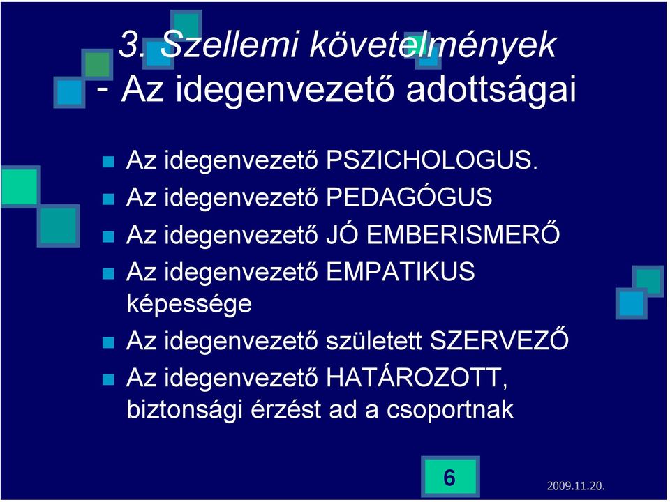 Az idegenvezető PEDAGÓGUS Az idegenvezető JÓ EMBERISMERŐ Az