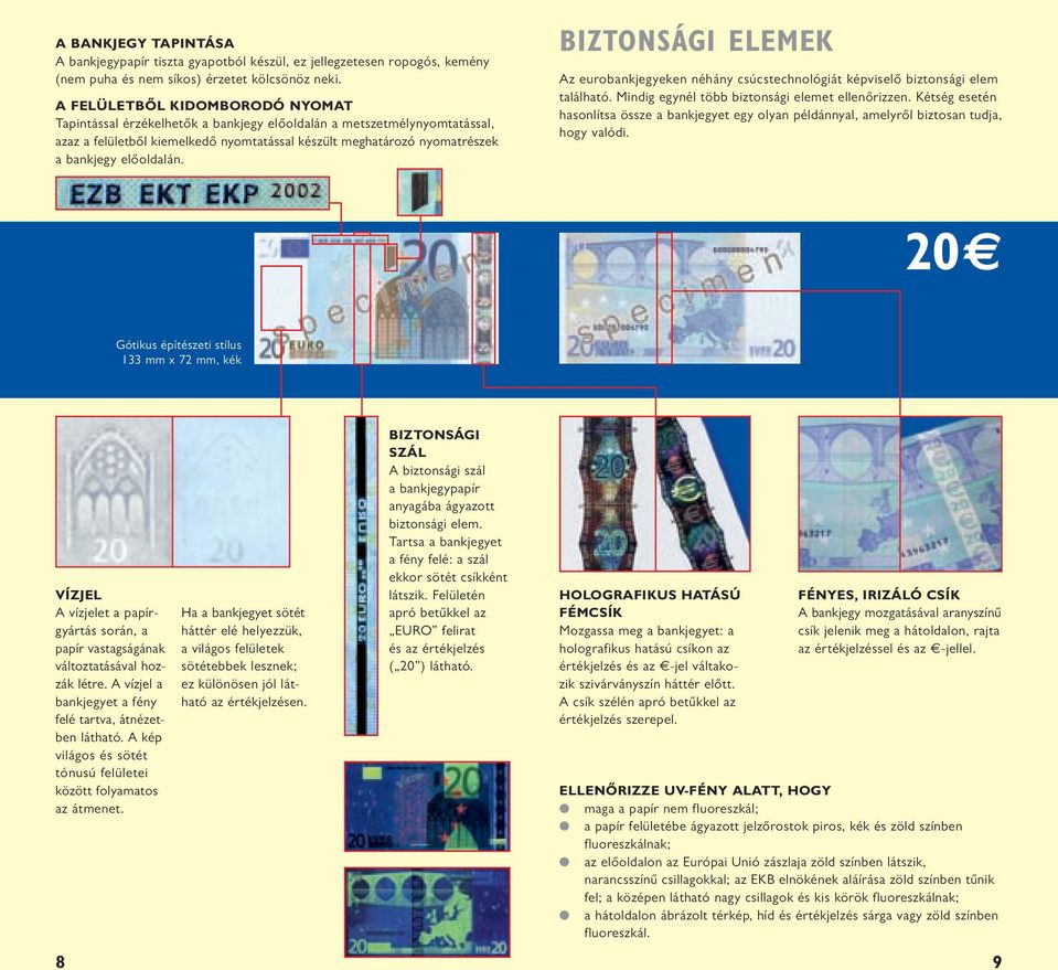 Holografikus hatású fémcsík holografikus hatású csíkon az értékjelzés és az -jel váltakozik szivárványszín háttér előtt.