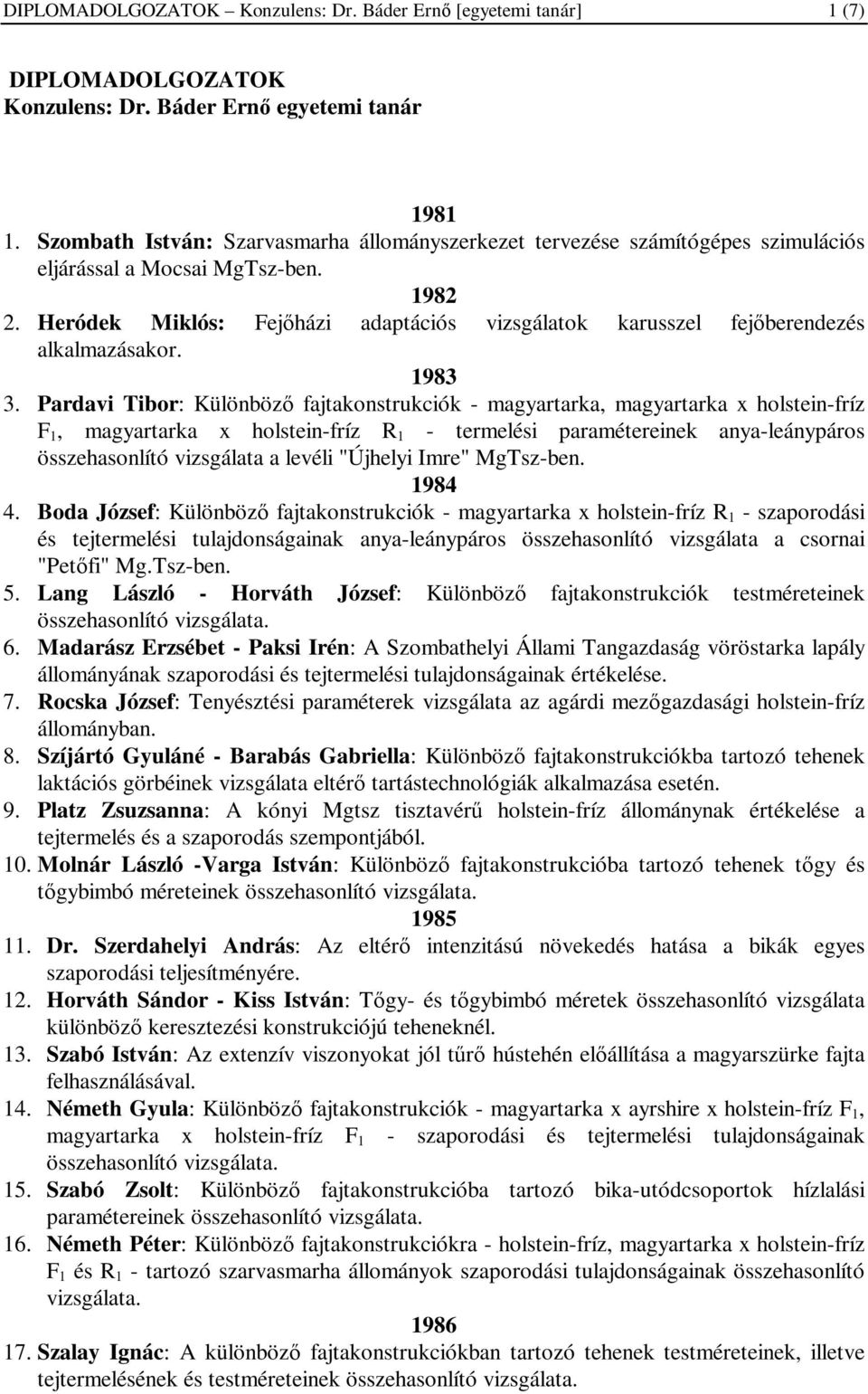 Heródek Miklós: Fejőházi adaptációs vizsgálatok karusszel fejőberendezés alkalmazásakor. 1983 3.