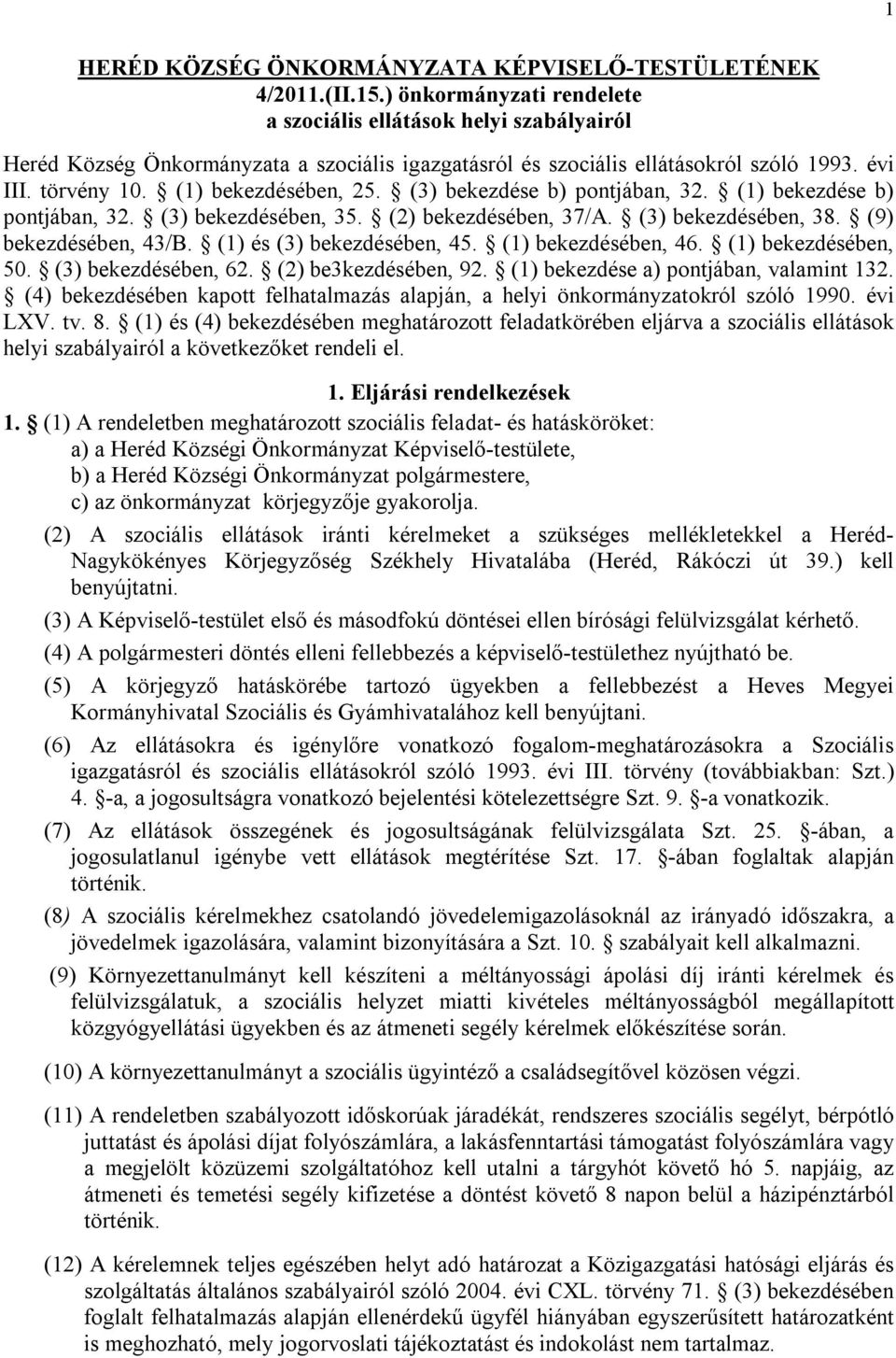 (3) bekezdése b) pontjában, 32. (1) bekezdése b) pontjában, 32. (3) bekezdésében, 35. (2) bekezdésében, 37/A. (3) bekezdésében, 38. (9) bekezdésében, 43/B. (1) és (3) bekezdésében, 45.