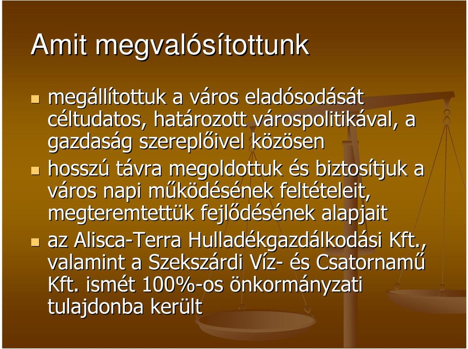 napi mőködésének m feltételeit, teleit, megteremtettük k fejlıdésének alapjait az Alisca-Terra Hulladékgazd