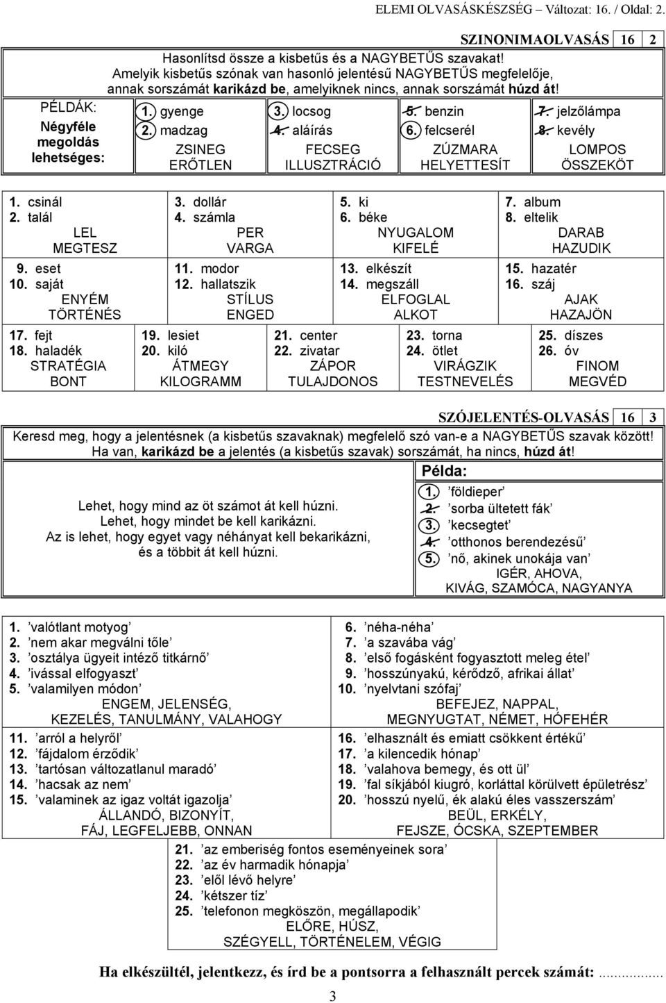 láírás FECSEG ILLUSZTRÁCIÓ 5. enzin 6. felserél ZÚZMARA HELYETTESÍT 7. jelzőlámp 8. kevély LOMPOS ÖSSZEKÖT 16 2 1. sinál 2. tlál LEL MEGTESZ 9. eset 10. sját ENYÉM TÖRTÉNÉS 17. fejt 18.