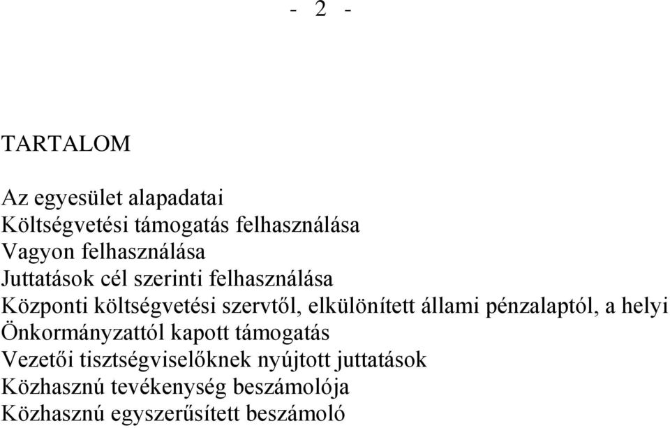 elkülönített állami pénzalaptól, a helyi Önkormányzattól kapott támogatás Vezetői