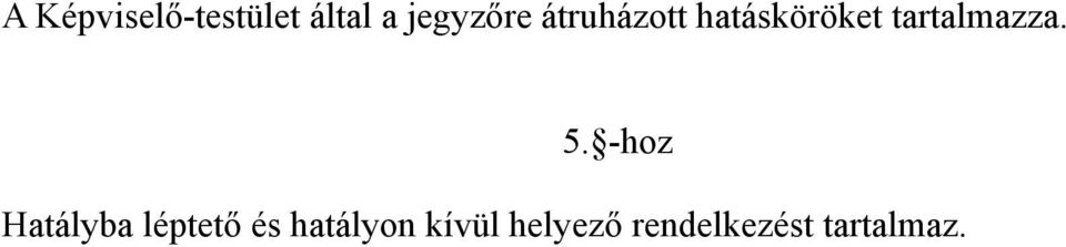 5. -hoz Hatályba léptető és hatályon