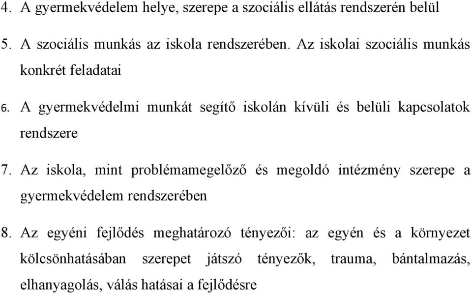 A gyermekvédelmi munkát segítő iskolán kívüli és belüli kapcsolatok rendszere 7.