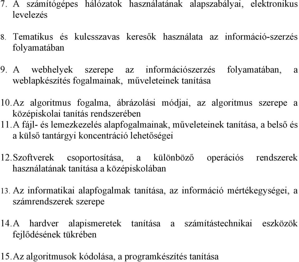 Az algoritmus fogalma, ábrázolási módjai, az algoritmus szerepe a középiskolai tanítás rendszerében 11.