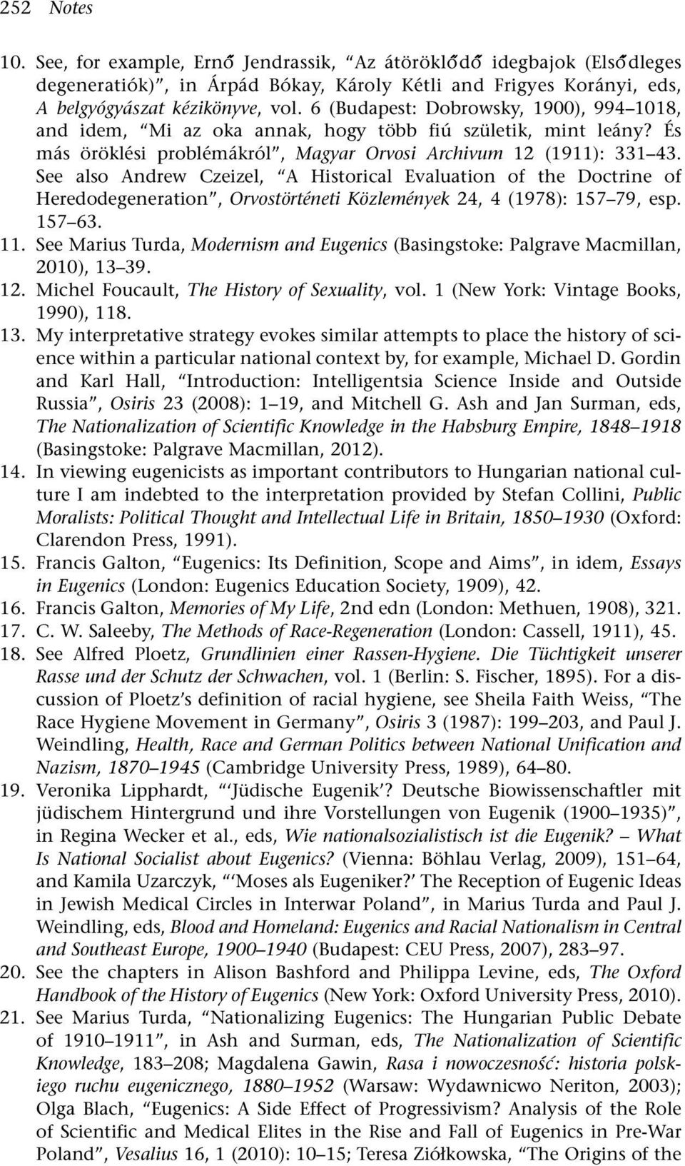 See also Andrew Czeizel, A Historical Evaluation of the Doctrine of Heredodegeneration, Orvostörténeti Közlemények 24, 4 (1978): 157 79, esp. 157 63. 11.