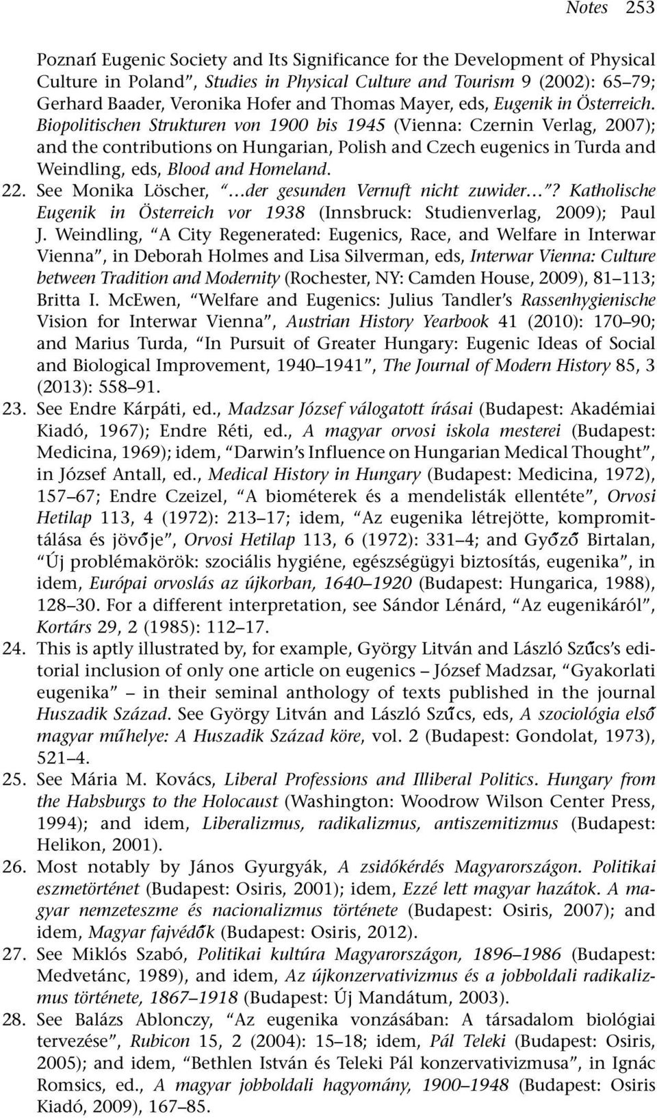 Biopolitischen Strukturen von 1900 bis 1945 (Vienna: Czernin Verlag, 2007); and the contributions on Hungarian, Polish and Czech eugenics in Turda and Weindling, eds, Blood and Homeland. 22.