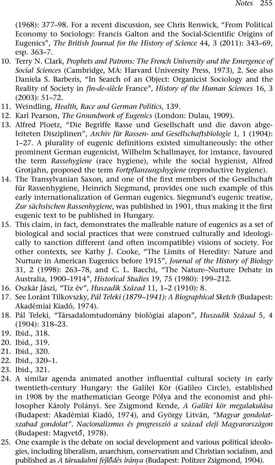 (2011): 343 69, esp. 363 7. 10. Terry N. Clark, Prophets and Patrons: The French University and the Emergence of Social Sciences (Cambridge, MA: Harvard University Press, 1973), 2. See also Daniela S.