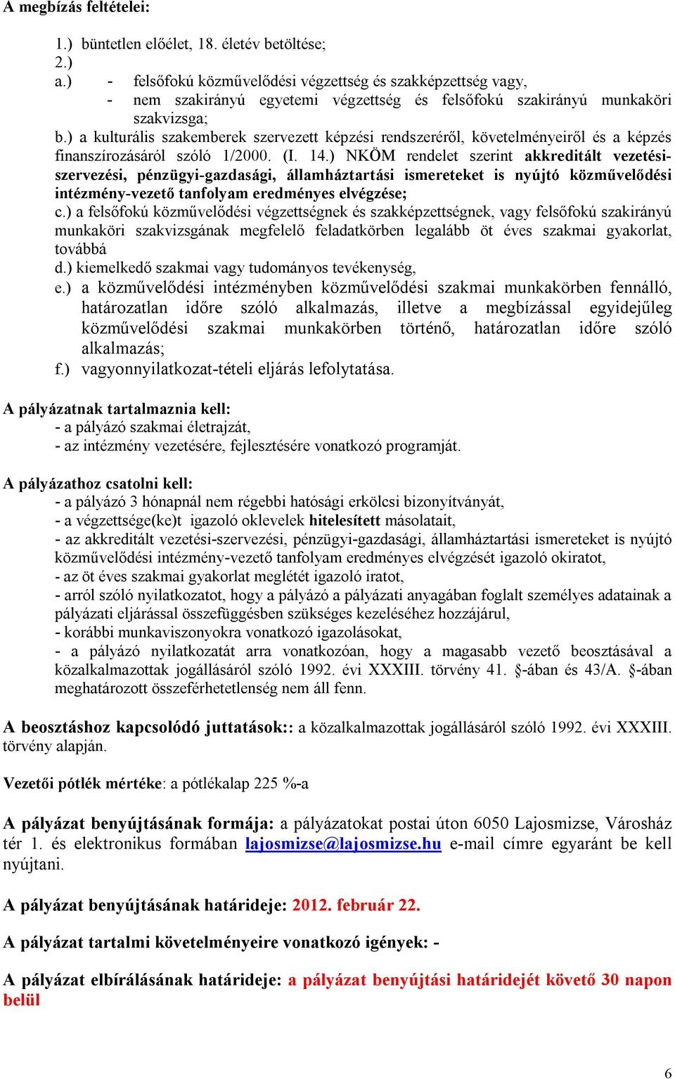 ) a kulturális szakemberek szervezett képzési rendszeréről, követelményeiről és a képzés finanszírozásáról szóló 1/2000. (I. 14.