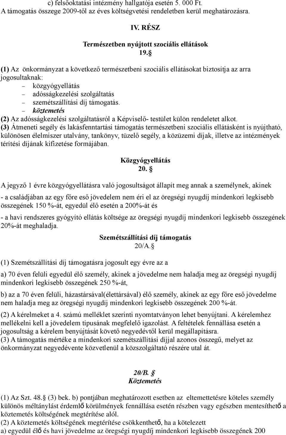 köztemetés (2) Az adósságkezelési szolgáltatásról a Képviselő- testület külön rendeletet alkot.