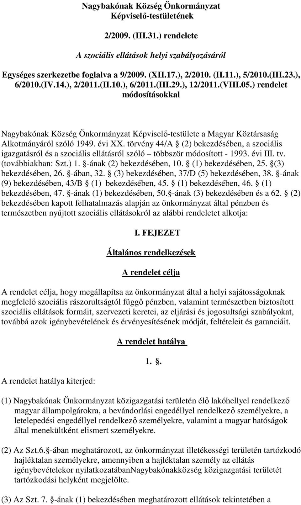 ) rendelet módosításokkal Nagybakónak Község Önkormányzat Képviselı-testülete a Magyar Köztársaság Alkotmányáról szóló 1949. évi XX.