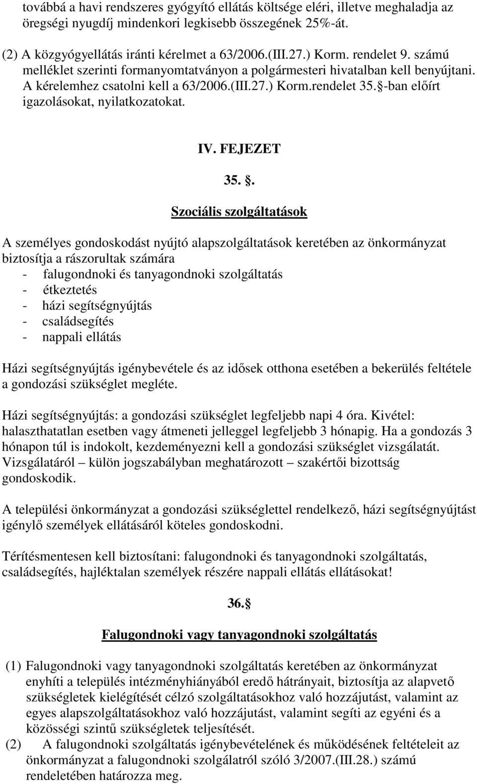 -ban elıírt igazolásokat, nyilatkozatokat. IV. FEJEZET 35.