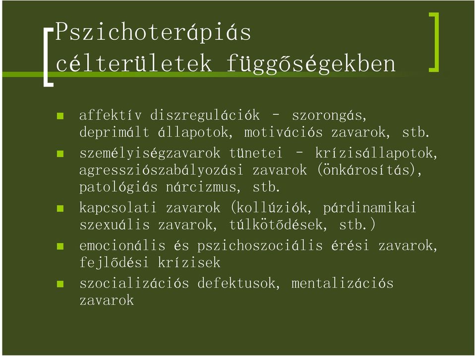 személyiségzavarok tünetei krízisállapotok, agressziószabályozási zavarok (önkárosítás), patológiás