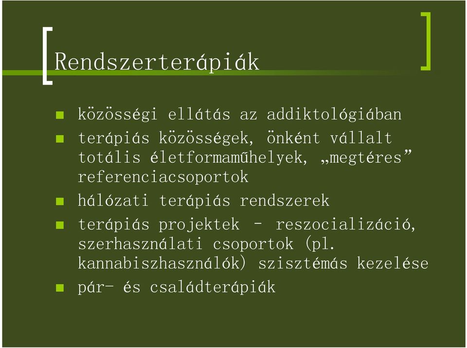 hálózati terápiás rendszerek terápiás projektek reszocializáció,