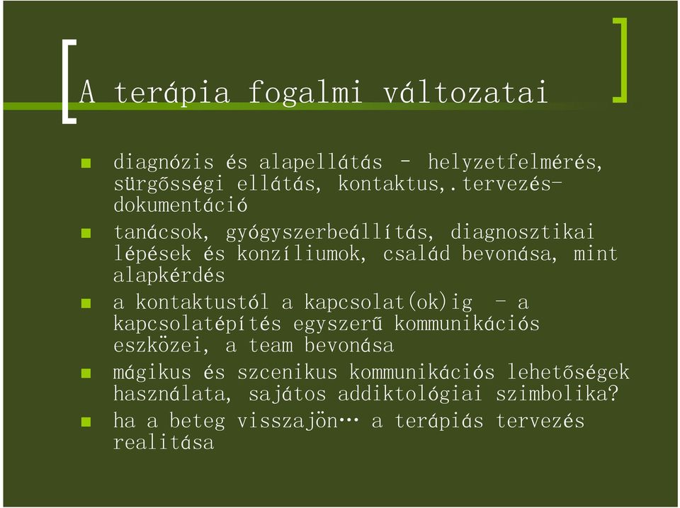 alapkérdés a kontaktustól a kapcsolat(ok)ig - a kapcsolatépítés egyszerű kommunikációs eszközei, a team bevonása