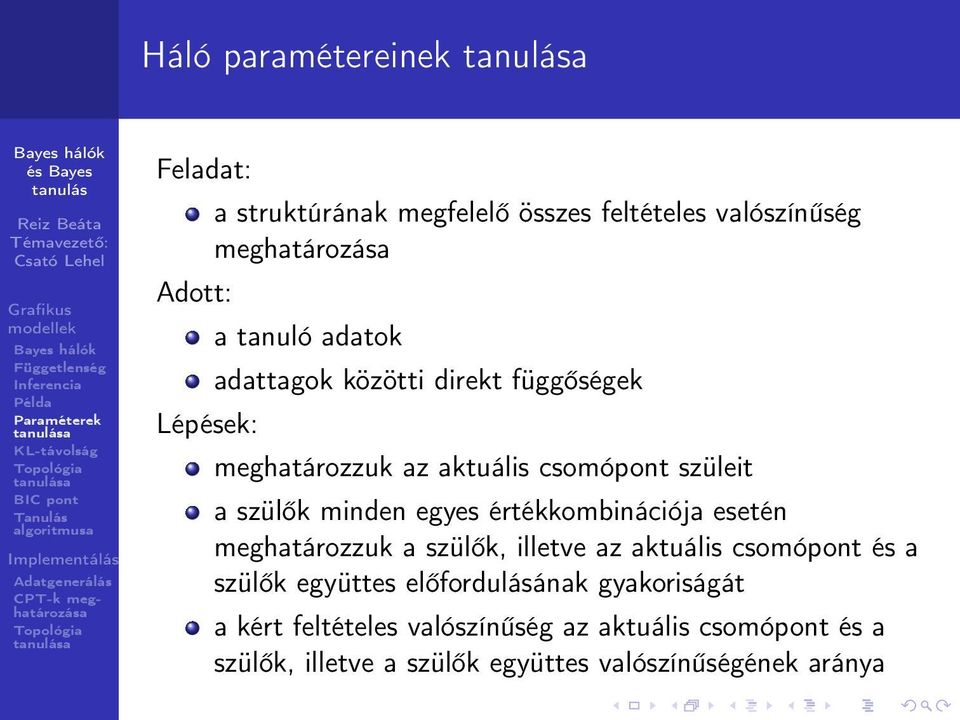 értékkombinációja esetén meghatározzuk a szülők, illetve az aktuális csomópont és a szülők együttes előfordulásának