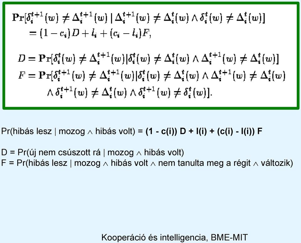 csúszott rá mozog hibás volt) F = Pr(hibás