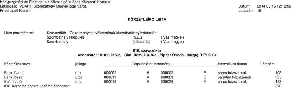 (Pipitér Óvoda - sárga), TEVK: 04 Bem József utca 000002 A 000002 F páros házszámok