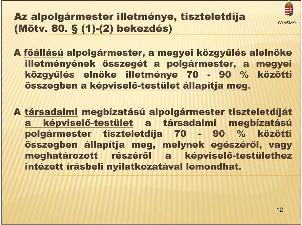 illetménye 70-90 % közötti összegben a képviselı-testület állapítja meg.