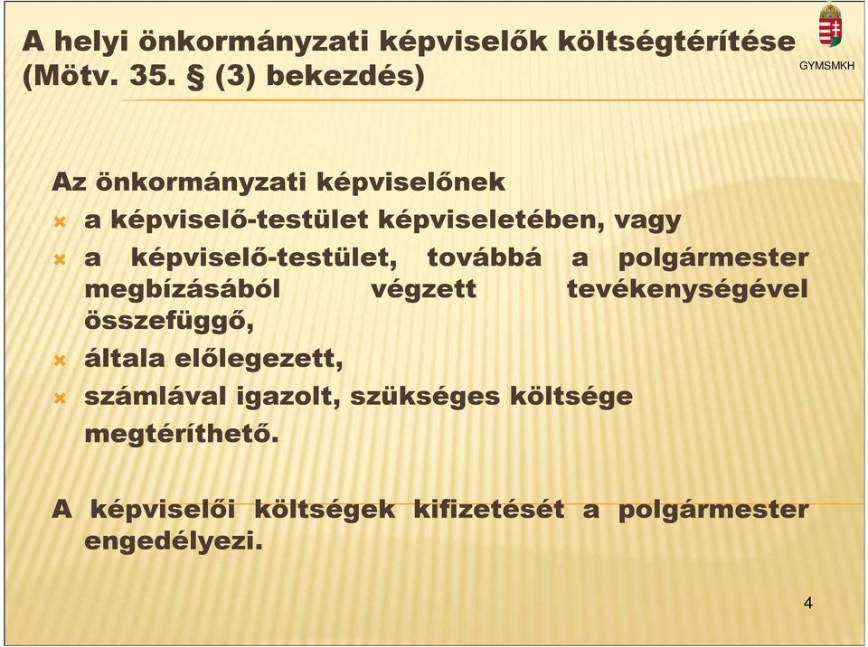 képviselı-testület, továbbá a polgármester megbízásából végzett tevékenységével összefüggı,